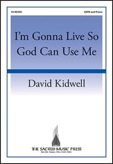 I'm Gonna Live So God Can Use Me SATB choral sheet music cover